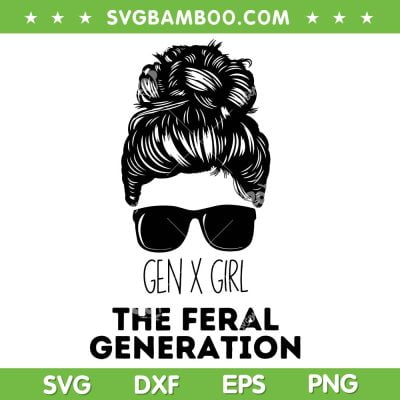 Gen X The Feral Generation SVG, Funny Messy Bun Girl Generation X SVG PNG Gen X The Feral Generation SVG, Funny Messy Bun Girl Generation X SVG PNG