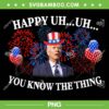 Happy Uh Uh You Know The Thing PNG, American Joe Biden 4th Of July PNG Happy Uh Uh You Know The Thing PNG, American Joe Biden 4th Of July PNG