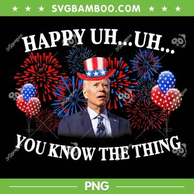 Happy Uh Uh You Know The Thing PNG, American Joe Biden 4th Of July PNG Happy Uh Uh You Know The Thing PNG, American Joe Biden 4th Of July PNG