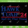 Hawk Tuah 24 SVG PNG, Spit On That Thing SVG, Viral Election Parody DXF SVG PNG EPS