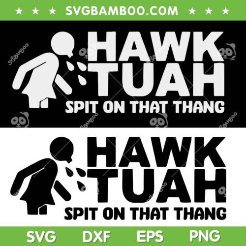 Hawk Tuah Spit On That Thang SVG PNG, Hawk Tuah 2024 SVG, Hawk Tuah Black And White DXF SVG PNG EPS