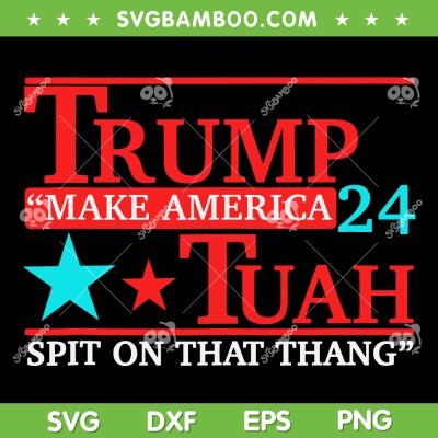 Hawk Tuah SVG PNG, Funny Viral Humor Meme SVG, 24 Trump Tuah DXF SVG PNG EPS