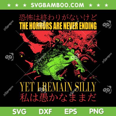 Horrors Are Never Ending Yet I Remain Silly SVG, Japanese Frog SVG, Horror Frog DXF SVG PNG EPS Horrors Are Never Ending Yet I Remain Silly SVG, Japanese Frog SVG, Horror Frog DXF SVG PNG EPS