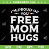 I'm Proud Of You Free Mom Hugs SVG PNG, LGBT Pride Awareness SVG, Gay Pride DXF SVG PNG EPS