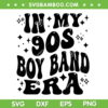 In My 90s Boy Band Era SVG PNG, Funny 90s Boyband SVG, Rock Band DXF SVG PNG EPS In My 90s Boy Band Era SVG PNG, Funny 90s Boyband SVG, Rock Band DXF SVG PNG EPS