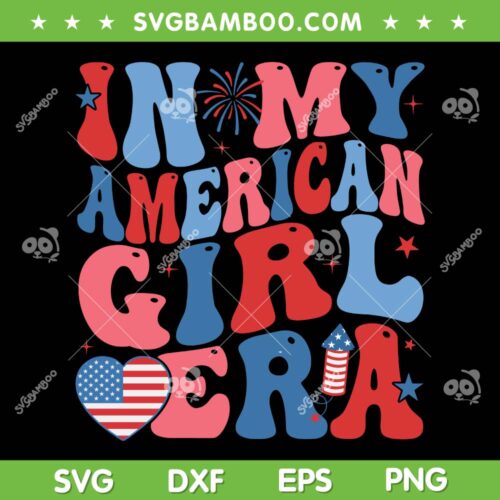 In My American Girl Era SVG PNG, Retro Girls 4th of July Groovy SVG
