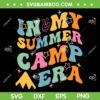 In My Summer Camp Era SVG PNG, Retro Summer Camper SVG, Summer Vacation DXF SVG PNG EPS
