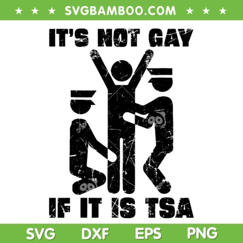 It's Not Gay If It Is TSA SVG PNG, Funny Not Gay SVG, Adult Humor DXF SVG PNG EPS
