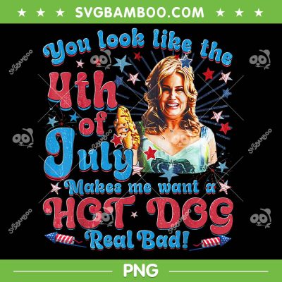 Jennifer Coolidge You Look Like The 4th Of July PNG, You Look Like 4th Of July Makes Me Want A Hot Dog Real Bad PNG Jennifer Coolidge You Look Like The 4th Of July PNG, You Look Like 4th Of July Makes Me Want A Hot Dog Real Bad PNG