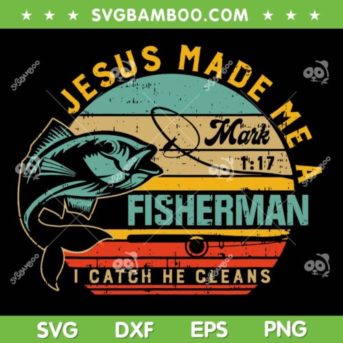 Jesus Made Me A Fisher Of Man SVG PNG, Christian Fisher SVG, Retro Fisher Man DXF SVG PNG EPS