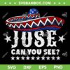 Jose Can You See 4th Of July SVG PNG, Mexico Hat 4th Of July SVG, 4th July Independence Day DXF SVG PNG EPS Jose Can You See 4th Of July SVG PNG, Mexico Hat 4th Of July SVG, 4th July Independence Day DXF SVG PNG EPS