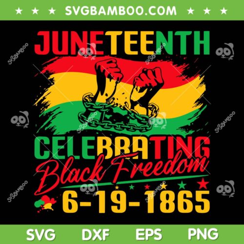 Juneteenth Celebrating Black Freedom 1865 SVG, African American SVG, Freedom Since 1865 DXF SVG PNG EPS