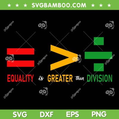 Juneteenth June 19th 1865 Equality Is Greater Than Division SVG, Juneteenth 1865 SVG, Black History DXF SVG PNG EPS Juneteenth June 19th 1865 Equality Is Greater Than Division SVG, Juneteenth 1865 SVG, Black History DXF SVG PNG EPS
