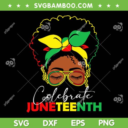 Messy Bun Celebrate Juneteenth SVG PNG, Black Women Messy Bun Juneteenth 1865 SVG, Freedom Day DXF SVG PNG EPS