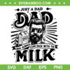 Just A Dad Who Always Came Back With The Milk SVG, Funny Fathers Day SVG, Dad Life DXF SVG PNG EPS