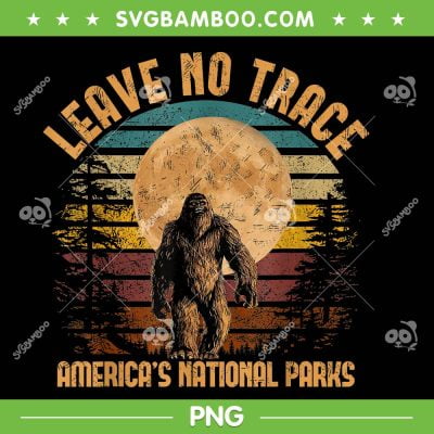 Leave No Trace America National Parks PNG, Funny Bigfoot PNG, Bigfoot Sasquatch PNG