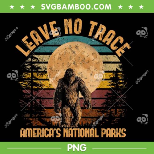 Leave No Trace America National Parks PNG, Funny Bigfoot PNG, Bigfoot Sasquatch PNG