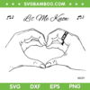 Let Me Know SVG PNG, Heart Hands SVG, Love Hands DXF SVG PNG EPS