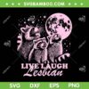 Live Laugh Lesbian SVG PNG, Funny Raccoon Lesbian SVG, LGBTQ Pride Month DXF SVG PNG EPS