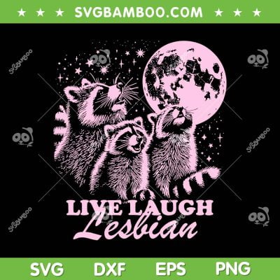 Live Laugh Lesbian SVG PNG, Funny Raccoon Lesbian SVG, LGBTQ Pride Month DXF SVG PNG EPS