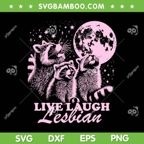 Live Laugh Lesbian SVG PNG, Funny Raccoon Lesbian SVG, LGBTQ Pride Month DXF SVG PNG EPS