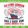 So Long London Taylor Swift SVG PNG, 4th of July Ship Event 1776 SVG So Long London Taylor Swift SVG PNG, 4th of July Ship Event 1776 SVG