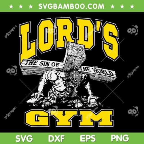 Lord's Gym SVG PNG, Lord's The Sin of World Jesus SVG, Jesus Gymer DXF SVG PNG EPS