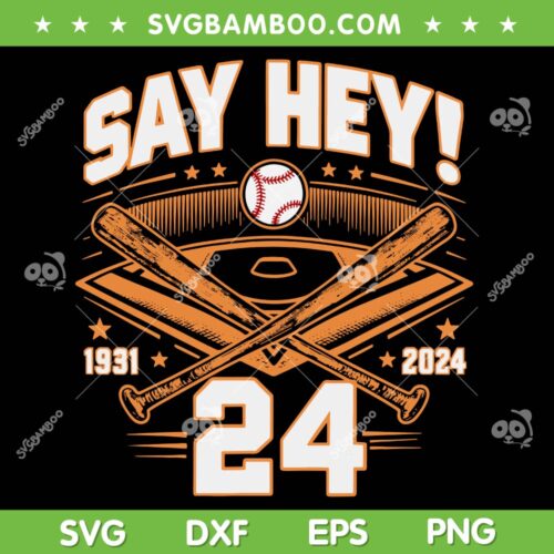 Mays Willie Tribute San Francisco SVG PNG, Say Hey 1931 2024 SVG, Willie Mays 1931 2024 DXF SVG PNG EPS