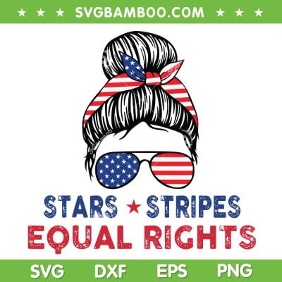 Star Stripes and Equal Rights Messy Bun SVG, Womens 4th of July Reproductive SVG PNG Star Stripes and Equal Rights Messy Bun SVG, Womens 4th of July Reproductive SVG PNG