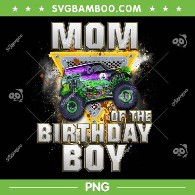 Mom Of The Birthday Boy PNG, Monster Truck Are My Jam PNG, Mama Birthday Boy PNG Mom Of The Birthday Boy PNG, Monster Truck Are My Jam PNG, Mama Birthday Boy PNG