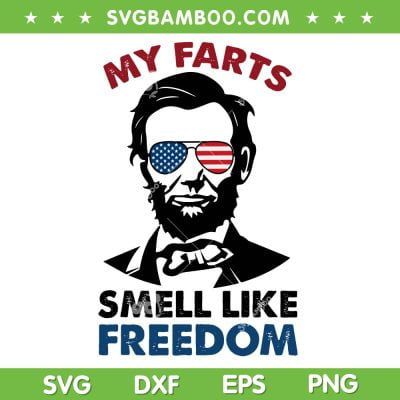 My Farts Smell Like Freedom SVG, Funny Lincoln Sunglasses 4th Of July SVG PNG My Farts Smell Like Freedom SVG, Funny Lincoln Sunglasses 4th Of July SVG PNG