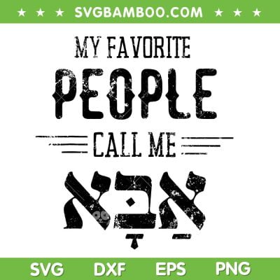 My Favorite People Call Me SVG PNG, Abba Hebrew Dad Hanukkah SVG, Hebrew Fathers Day DXF SVG PNG EPS My Favorite People Call Me SVG PNG, Abba Hebrew Dad Hanukkah SVG, Hebrew Fathers Day DXF SVG PNG EPS