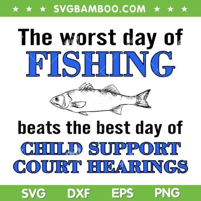 Fishing Child Support Court Hearings SVG PNG, Fishing Quote SVG, Gone Fishing DXF SVG PNG EPS Fishing Child Support Court Hearings SVG PNG, Fishing Quote SVG, Gone Fishing DXF SVG PNG EPS