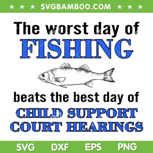 Fishing Child Support Court Hearings SVG PNG, Fishing Quote SVG, Gone Fishing DXF SVG PNG EPS