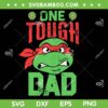 One Tough Dad SVG PNG, Teenage Mutant Ninja Turtles Dad SVG, Ninja Dad DXF SVG PNG EPS One Tough Dad SVG PNG, Teenage Mutant Ninja Turtles Dad SVG, Ninja Dad DXF SVG PNG EPS