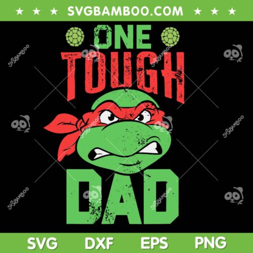 One Tough Dad SVG PNG, Teenage Mutant Ninja Turtles Dad SVG, Ninja Dad DXF SVG PNG EPS