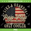 Pop Pop Like A Grandpa Only Cooler PNG, Pop Pop Father's Day PNG, Retro American Flag PNG Pop Pop Like A Grandpa Only Cooler PNG, Pop Pop Father's Day PNG, Retro American Flag PNG