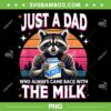 Raccoon Just A Dad Who Always Came Back With The Milk PNG, Retro Raccoon Quote PNG, Raccoon Dad PNG Raccoon Just A Dad Who Always Came Back With The Milk PNG, Retro Raccoon Quote PNG, Raccoon Dad PNG