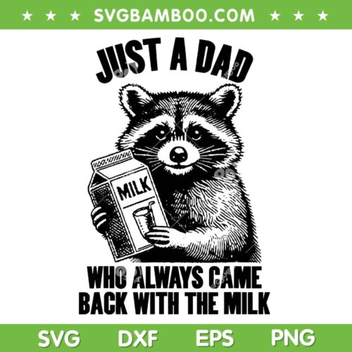 Raccoon Just A Dad Who Always Came Back With The Milk SVG, Raccoon Fathers Day SVG, Funny Quote DXF SVG PNG EPS