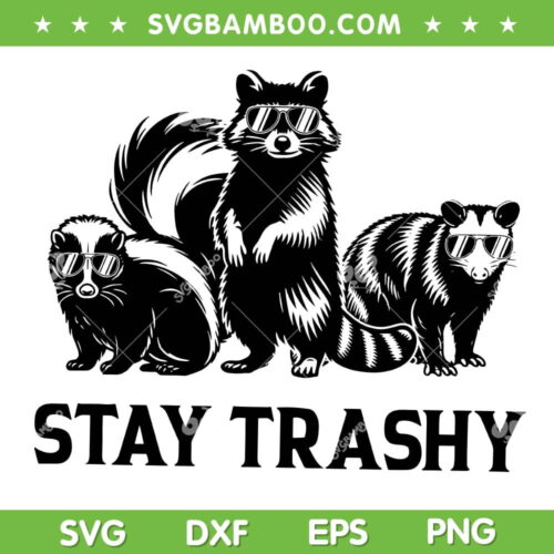 Raccoon Sunglasses Stay Trashy SVG PNG, Stay Trashy Skunk Raccoon Opossum SVG, Animals Lover DXF SVG PNG EPS