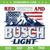 Red White And Busch Light SVG PNG, Busch Light Mountains SVG, 4th Of July DXF SVG PNG EPS Red White And Busch Light SVG PNG, Busch Light Mountains SVG, 4th Of July DXF SVG PNG EPS