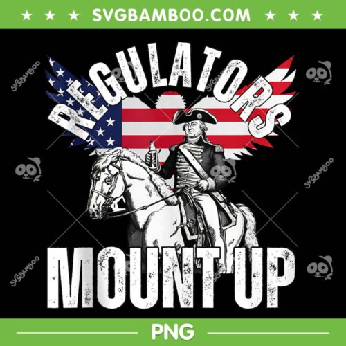 Regulators Mount Up PNG, George Washington Funny 4th Of July PNG, Independence Day PNG