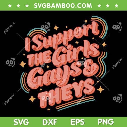 Retro I Support The Girls Gays And Theys SVG, Ally Pride Month SVG, Girls Gays Theys Pride DXF SVG PNG EPS