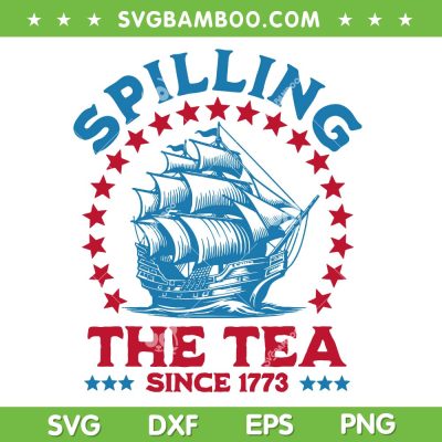 Retro Spilling The Tea SVG PNG, Spilling The Tea Since 1773 SVG, Funny Fourth Of July DXF SVG PNG EPS