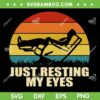 Retro Vintage Just Resting My Eyes SVG PNG, Funny Dad Quote SVG, Fathers Day DXF SVG PNG EPS Retro Vintage Just Resting My Eyes SVG PNG, Funny Dad Quote SVG, Fathers Day DXF SVG PNG EPS