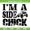 SXS UTV I'm A Side Chick SVG PNG, SXS Chick SVG, Side By Side Car DXF SVG PNG EPS