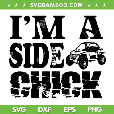 SXS UTV I'm A Side Chick SVG PNG, SXS Chick SVG, Side By Side Car DXF SVG PNG EPS