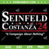 Seinfeld Costanza' 2024 SVG PNG, A Campaign About Nothing SVG, Seinfeld Costanza 24 Election DXF SVG PNG EPS Seinfeld Costanza' 2024 SVG PNG, A Campaign About Nothing SVG, Seinfeld Costanza 24 Election DXF SVG PNG EPS