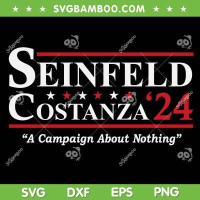 Seinfeld Costanza' 2024 SVG PNG, A Campaign About Nothing SVG, Seinfeld Costanza 24 Election DXF SVG PNG EPS Seinfeld Costanza' 2024 SVG PNG, A Campaign About Nothing SVG, Seinfeld Costanza 24 Election DXF SVG PNG EPS