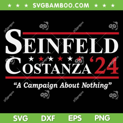 Seinfeld Costanza' 2024 SVG PNG, A Campaign About Nothing SVG, Seinfeld Costanza 24 Election DXF SVG PNG EPS